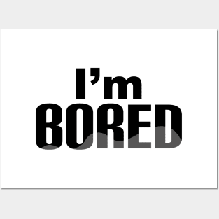 I'm bored simple text design Posters and Art